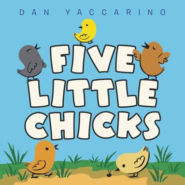 Dan Yaccarino - Five Little Chicks, Kartonnage