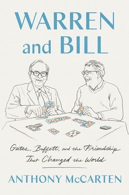 Warren and Bill: Gates, Buffett, and the Friendship That Changed the World 1