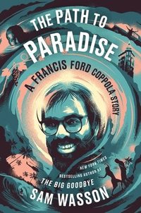 bokomslag The Path to Paradise: A Francis Ford Coppola Story