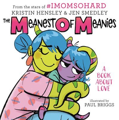Kristin Hensley, Jen Smedley - The Meanest of Meanies: A Book about Love, Inbunden