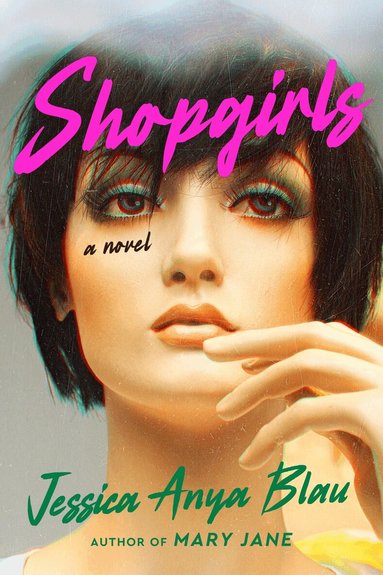 Jessica Anya Blau - Shopgirls, Inbunden