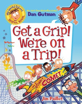 My Weird School Graphic Novel: Get a Grip! We're on a Trip! 1
