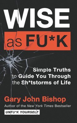Gary John Bishop - Wise as Fu*k, Häftad