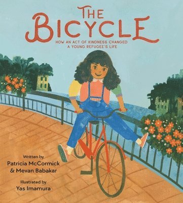 bokomslag The Bicycle: How an Act of Kindness Changed a Young Refugee's Life