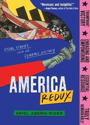 Ariel Aberg-Riger - America Redux: Visual Stories from Our Dynamic History, Häftad