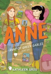 bokomslag Anne: An Adaptation of Anne of Green Gables (Sort Of)