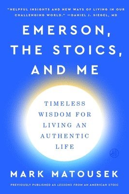 Mark Matousek - Emerson, the Stoics, and Me, Häftad