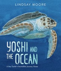 bokomslag Yoshi and the Ocean: A Sea Turtle's Incredible Journey Home