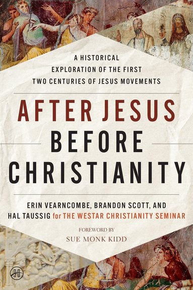 Erin Vearncombe, Brandon Scott, Hal Taussig, The Westar Institute - After Jesus Before Christianity, Häftad