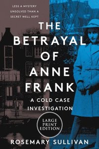 bokomslag The Betrayal of Anne Frank: A Cold Case Investigation