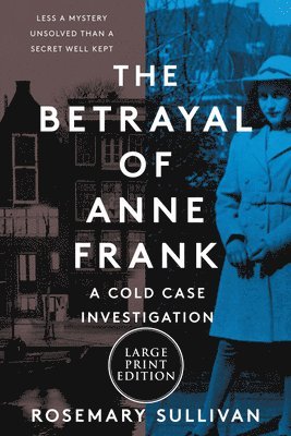 The Betrayal of Anne Frank: A Cold Case Investigation