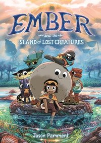 bokomslag Ember And The Island Of Lost Creatures