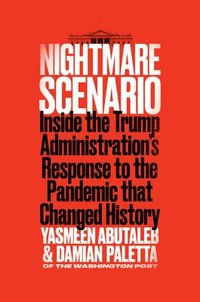 bokomslag Nightmare Scenario: Inside the Trump Administration's Response to the Pandemic That Changed History