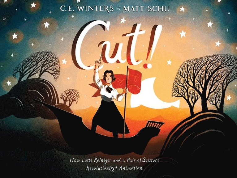 Cut!: How Lotte Reiniger and a Pair of Scissors Revolutionized Animation 1