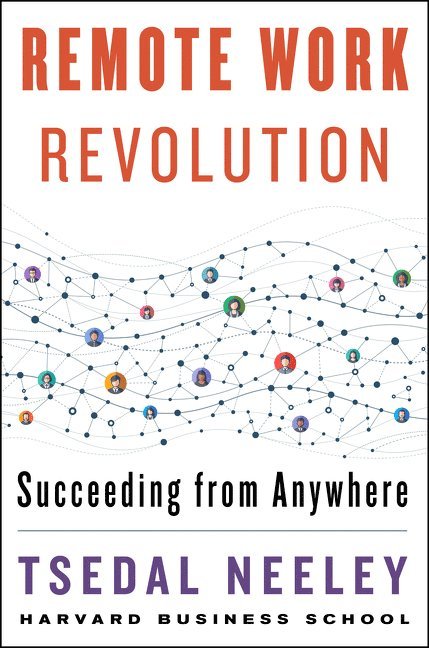 Tsedal Neeley - Remote Work Revolution, Inbunden