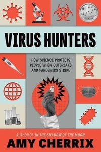 bokomslag Virus Hunters: How Science Protects People When Outbreaks and Pandemics Strike