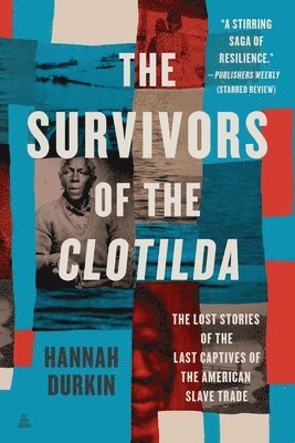 Hannah Durkin - The Survivors of the Clotilda: The Lost Stories of the Last Captives of the American Slave Trade, Häftad
