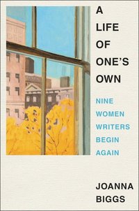 bokomslag A Life of One's Own: Nine Women Writers Begin Again