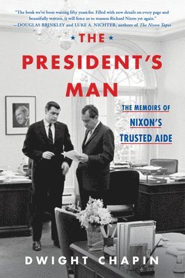 bokomslag The President's Man: The Memoirs of Nixon's Trusted Aide