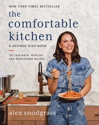 bokomslag The Comfortable Kitchen: 105 Laid-Back, Healthy, and Wholesome Recipes