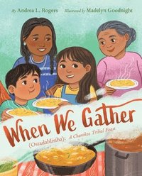 bokomslag When We Gather (Ostadahlisiha): A Cherokee Tribal Feast