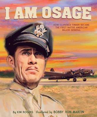 bokomslag I Am Osage: How Clarence Tinker Became the First Native American Major General