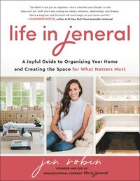 bokomslag Life in Jeneral: A Joyful Guide to Organizing Your Home and Creating the Space for What Matters Most