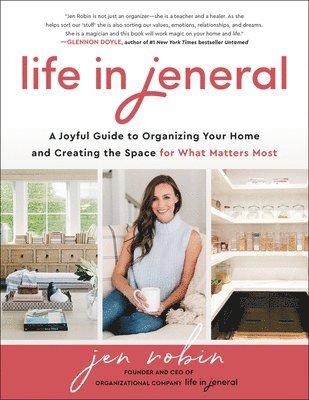 bokomslag Life in Jeneral: A Joyful Guide to Organizing Your Home and Creating the Space for What Matters Most