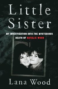 bokomslag Little Sister: My Investigation Into the Mysterious Death of Natalie Wood