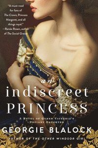 bokomslag An Indiscreet Princess: A Novel of Queen Victoria's Defiant Daughter