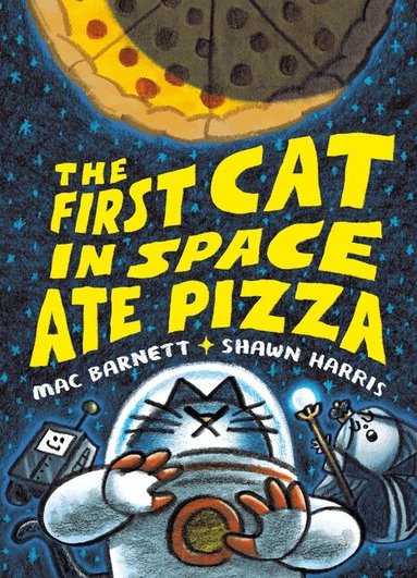 Mac Barnett - First Cat in Space Ate Pizza, Inbunden