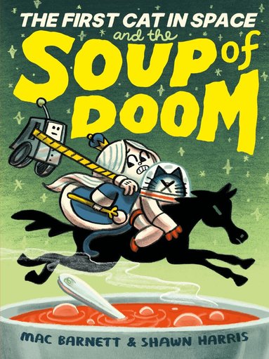 Mac Barnett - First Cat in Space and the Soup of Doom, Inbunden