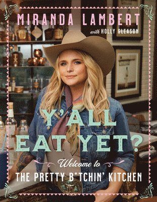 Miranda Lambert, Holly Gleason - Y'all Eat Yet?, Inbunden