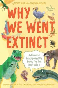 bokomslag Why We Went Extinct: An Illustrated Encyclopedia of the Species That Just Didn't Make It