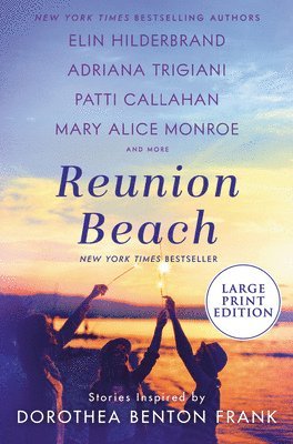 Elin Hilderbrand, Adriana Trigiani - Reunion Beach: Stories Inspired by Dorothea Benton Frank, Häftad