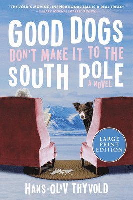 bokomslag Good Dogs Don't Make It to the South Pole