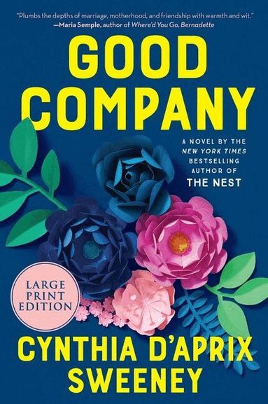 Cynthia D'Aprix Sweeney - Good Company: A Novel [Large Print], Häftad