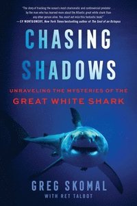 bokomslag Chasing Shadows: Unraveling the Mysteries of the Great White Shark
