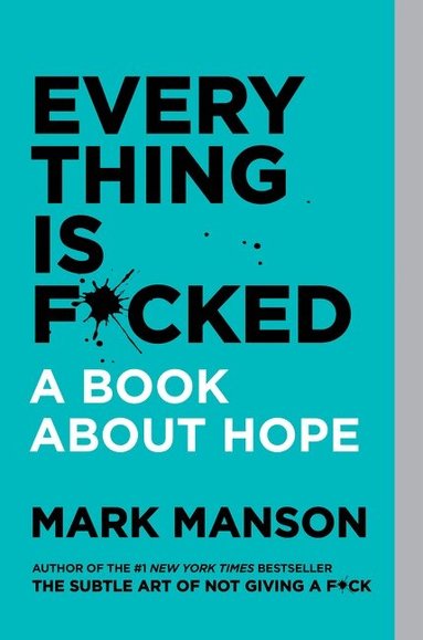 Mark Manson - Everything Is F*cked, Häftad
