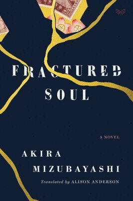 Akira Mizubayashi - Fractured Soul, Inbunden