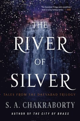 S. A. Chakraborty, S A Chakraborty - The River of Silver: Tales from the Daevabad Trilogy, Inbunden