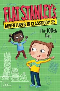 bokomslag Flat Stanley's Adventures in Classroom 2e #3: The 100th Day