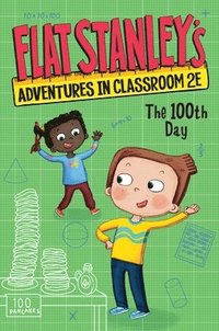 bokomslag Flat Stanley's Adventures in Classroom 2e #3: The 100th Day