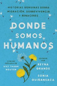 bokomslag Somewhere We Are Human \ Donde Somos Humanos (Spanish Edition): Historias Genuinas Sobre Migración, Sobrevivencia Y Renaceres