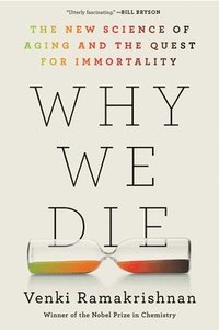 bokomslag Why We Die: The New Science of Aging and the Quest for Immortality