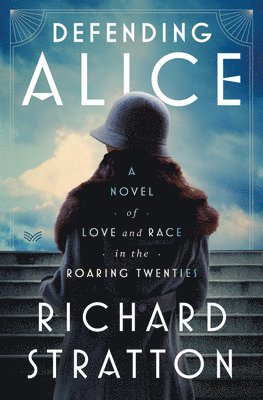 bokomslag Defending Alice: A Novel of Love and Race in the Roaring Twenties