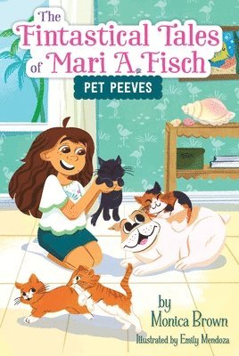 Monica Brown - The Fintastical Tales of Mari A. Fisch #3: Pet Peeves, Inbunden