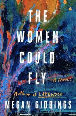 Megan Giddings - The Women Could Fly, Inbunden