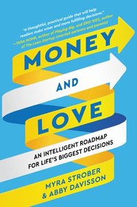 bokomslag Money and Love: An Intelligent Roadmap for Life's Biggest Decisions