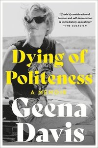 bokomslag Dying of Politeness: A Memoir
